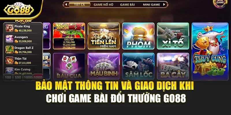 Bảo mật thông tin và giao dịch khi chơi game bài đổi thưởng Go88