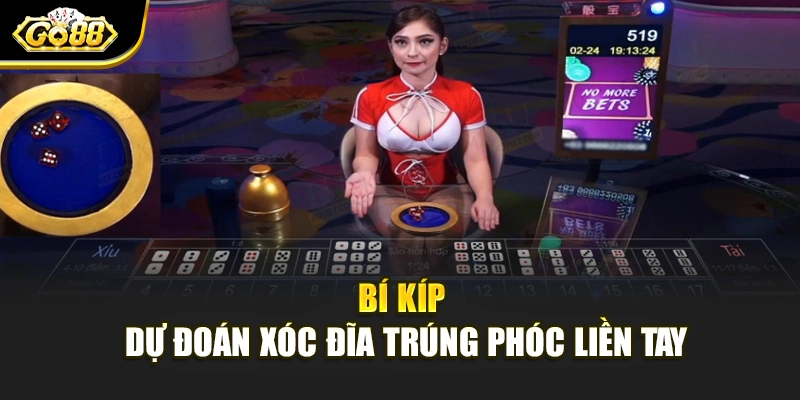 Bí kíp dự đoán xóc đĩa trúng phóc liền tay