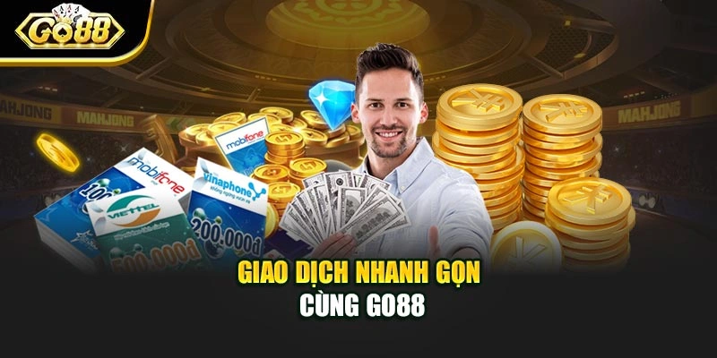 Giao dịch nhanh gọn cùng Go88