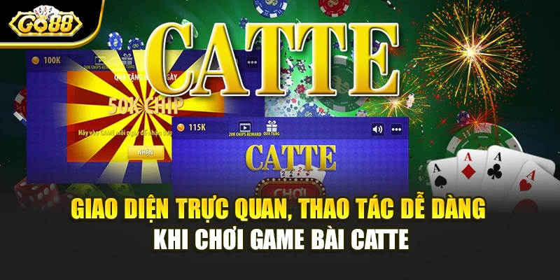 Giao diện trực quan, thao tác dễ dàng khi chơi game bài Catte
