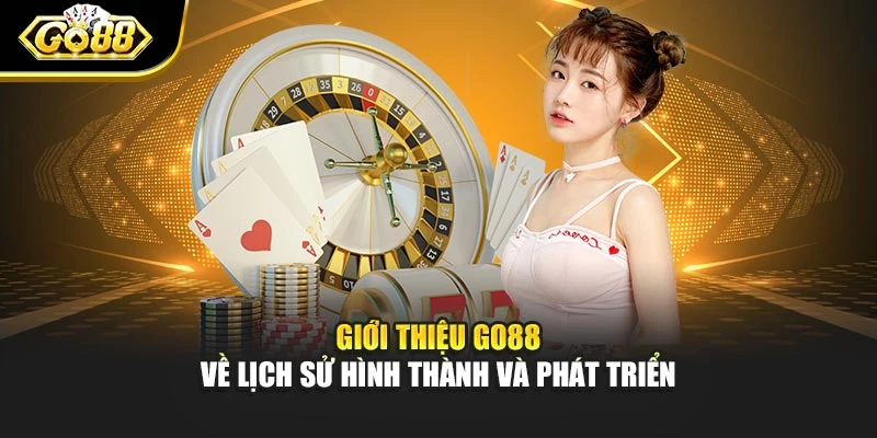 Giới thiệu Go88 về lịch sử hình thành và phát triển