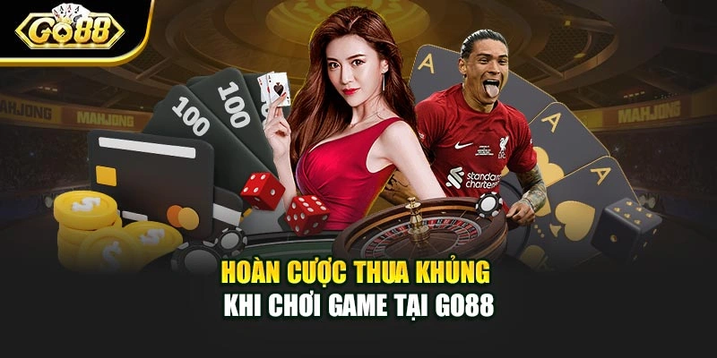 Hoàn cược thua khủng khi chơi game tại Go88