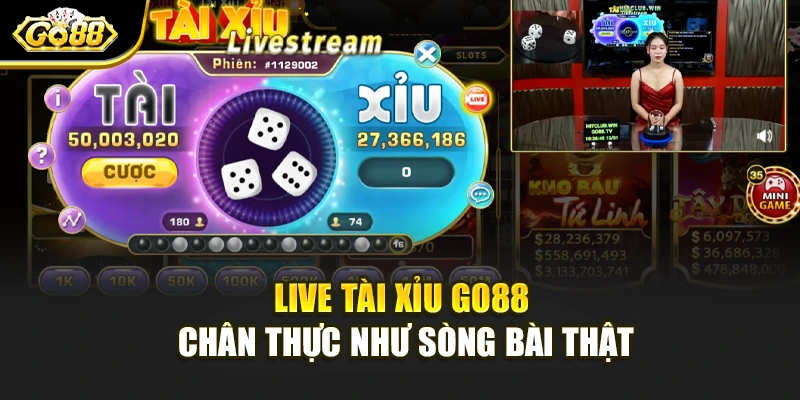 Live Tài Xỉu Go88 chân thực như sòng bài thật