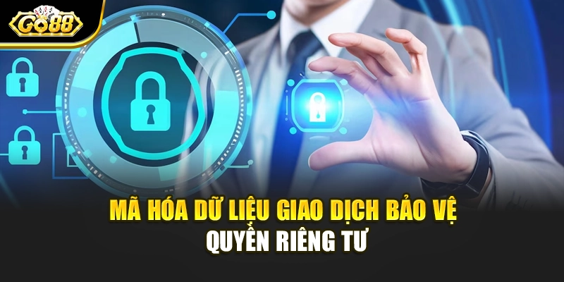 Mã hóa dữ liệu giao dịch bảo vệ quyền riêng tư