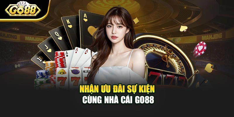 Nhận ưu đãi sự kiện cùng nhà cái Go88
