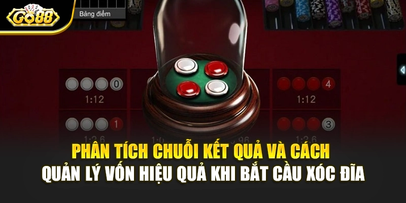 Phân tích chuỗi kết quả và cách quản lý vốn hiệu quả khi bắt cầu xóc đĩa