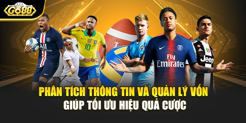 Phân tích thông tin và quản lý vốn giúp tối ưu hiệu quả cược