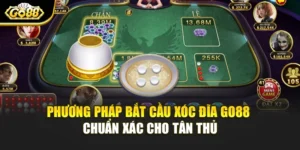 Phương pháp bắt cầu xóc đĩa Go88