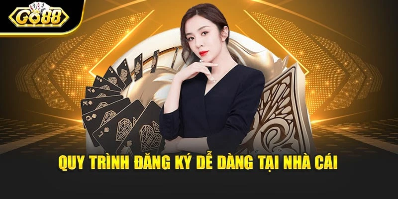 Quy trình đăng ký dễ dàng tại nhà cái
