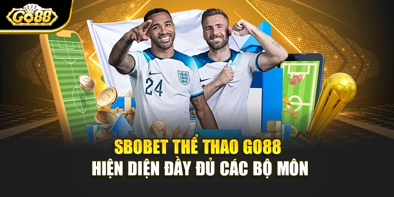 Sbobet thể thao Go88 hiện diện đầy đủ các bộ môn