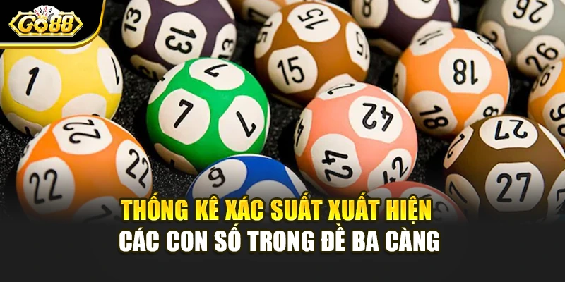 Thống kê xác suất xuất hiện các con số trong đề ba càng